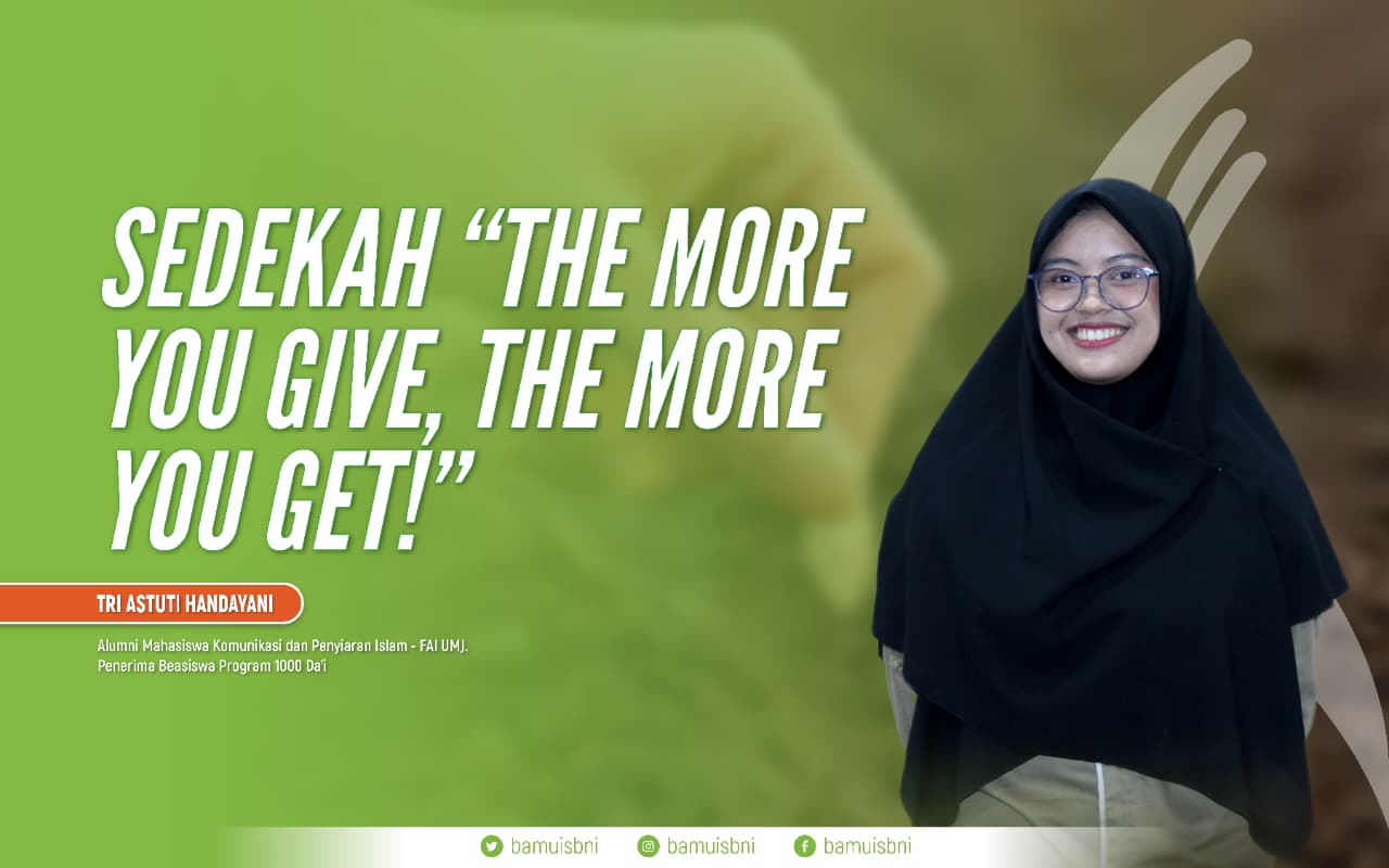 SEDEKAH “THE MORE YOU GIVE, THE MORE YOU GET!”